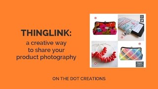 Use Thinglink to Share Your Product Photography