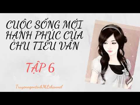 Video CUỘC SỐNG MỚI HẠNH PHÚC CỦA CHU TIỂU VÂN 6 - TRỌNG SINH, ĐIỀN VĂN - youtube