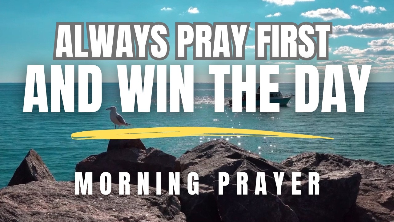 Always Pray First Before You Start Your Day | Powerful Morning Prayer ...