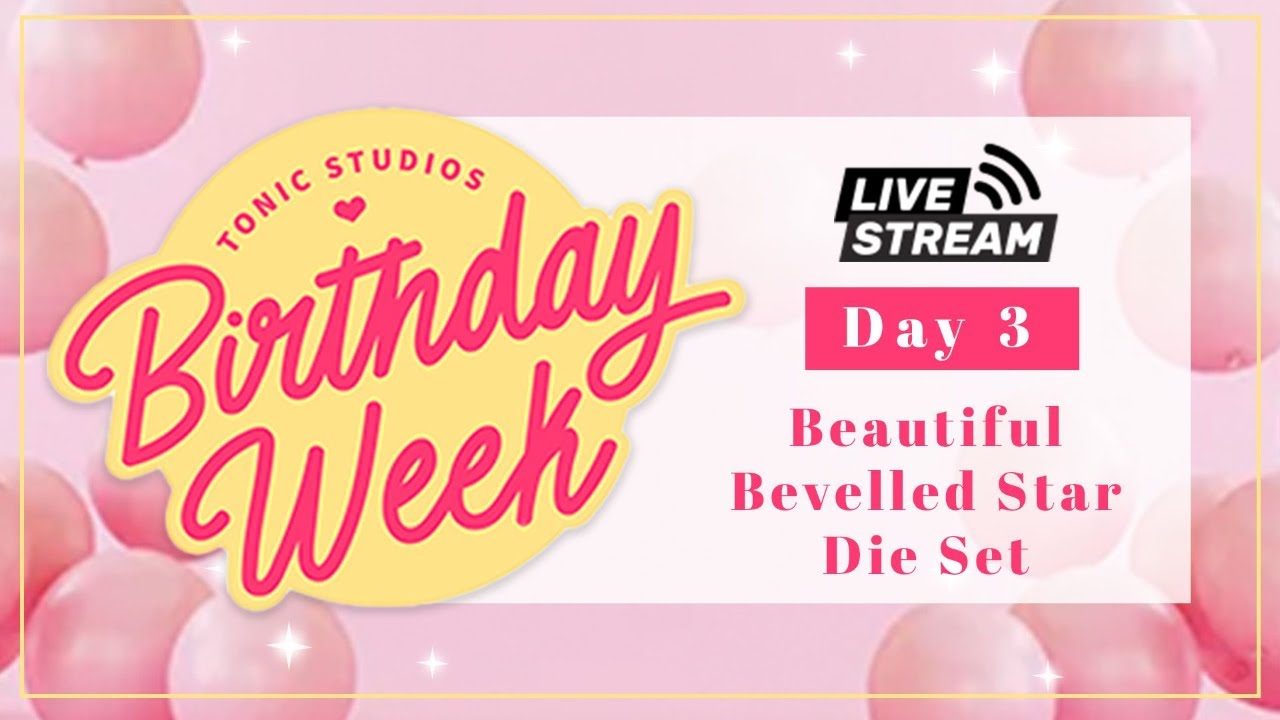 Birthday Week 2023 LIVE: Day 3 - Beautiful Bevelled Star Die Set | Tonic Studios