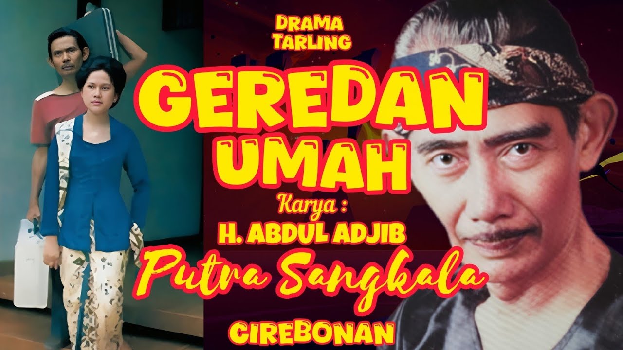 Drama Tarling Putra Sangkala GEREDAN UMAH ~ H.ABDUL ADJIB #tarling #abduladjib #lagucirebonan 