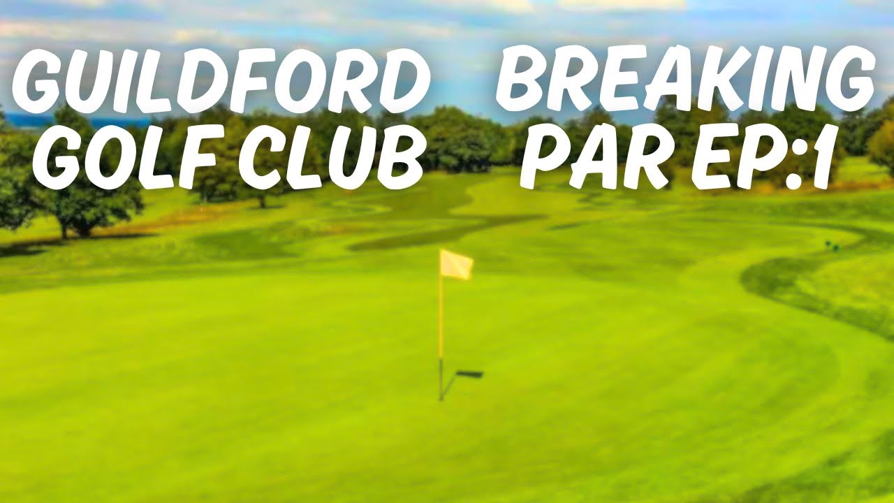 'Breaking Par' EP:1 - Guildford Golf Club (9 Hole Vlog)