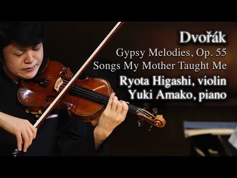 Dvořák　Gypsy Melodies, Op. 55 - Songs My Mother Taught Me　　Ryota Higashi, violin　Yuki Amako, piano