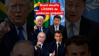 Brasil DESAFIA líderes de potências globais!