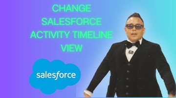 How To Change Salesforce Activity Timeline View [2025 full guide]