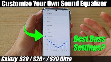Galaxy S20/S20+: How to Customize Your Own Sound Equalizer