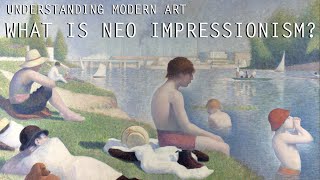 What is Neo Impressionism? [Understanding Modern Art]