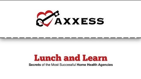 Axxess | Secrets to Home Health Success
