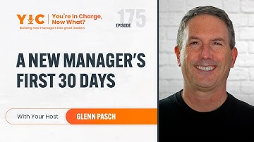 New Manager’s First 30 Days: 5 Strategies for Immediate Impact with Glenn  Pasch