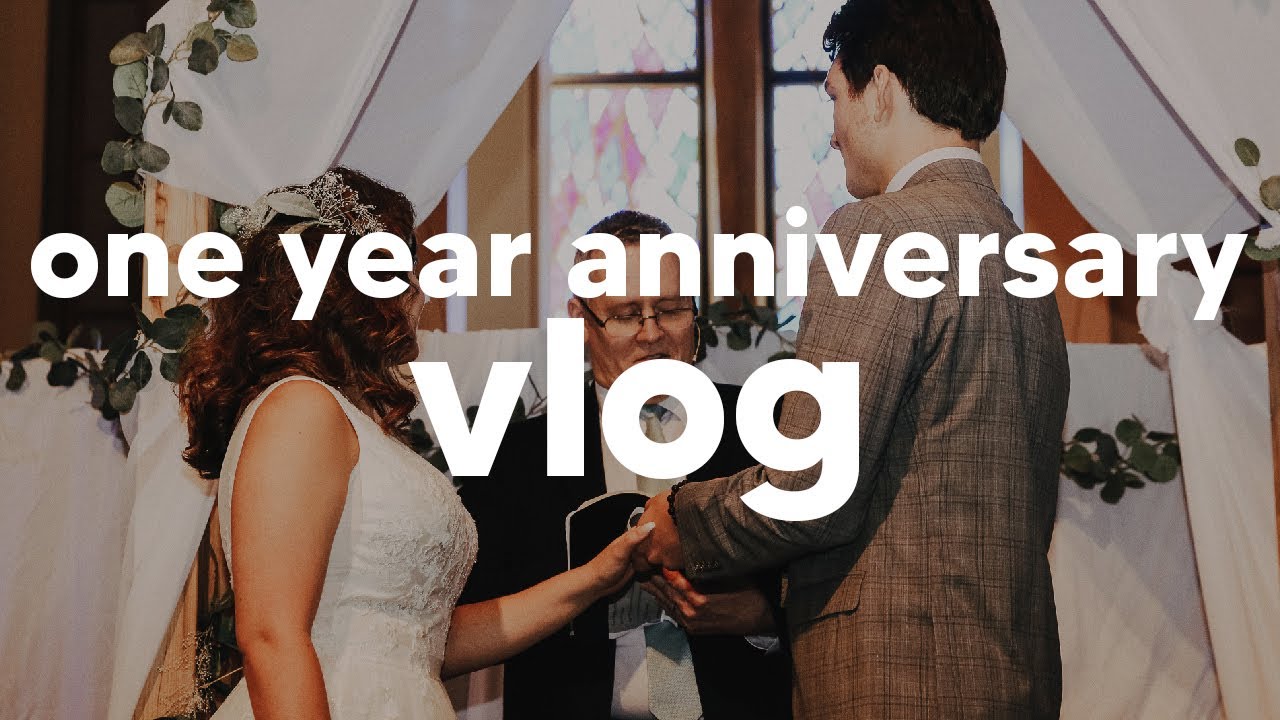 ONE YEAR ANNIVERSARY VLOG