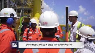 EXXONMOBIL RAKES IN $132B IN GUYANA PROFITS