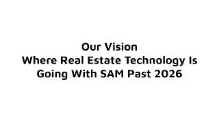 Painting A Vision For SAM: Where We Are Taking Real Estate Technology