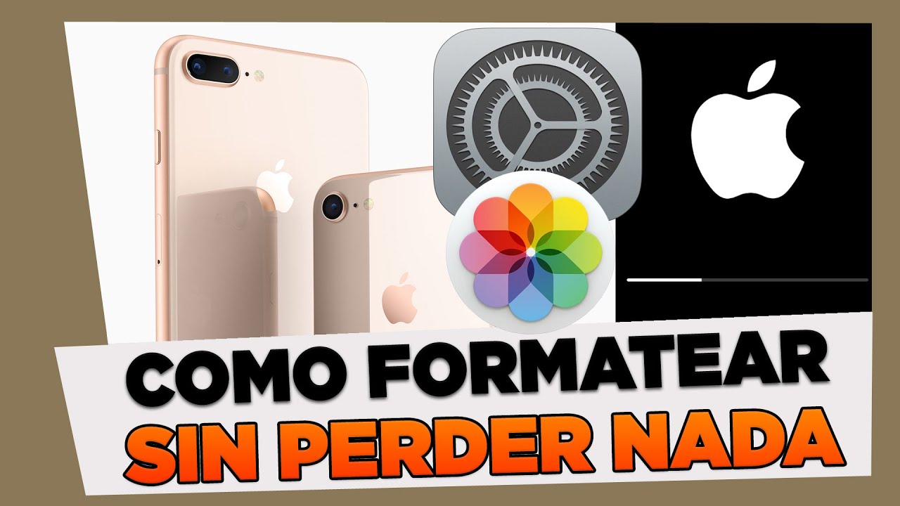 Como Formatear IPhone 8 Y 8 Plus Sin Perder Fotos Y Videos YouTube