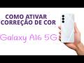 Como ATIVAR a correção de cor no GALAXY A16 5G