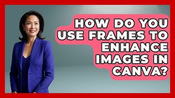 How Do You Use Frames To Enhance Images In Canva? - Graphic Design Nerd