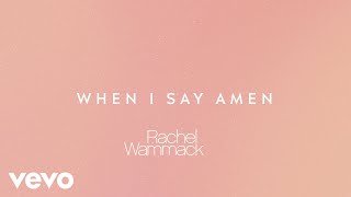 Rachel Wammack - When I Say Amen (Fan Video)