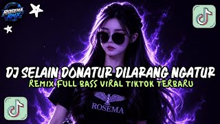 DJ SELAIN DONATUR DILARANG NGATUR REMIX FULL BASS DROP SIUL GACOR VIRAL TIKTOK TERBARU 2026