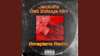 Jacknife_Dali Zobuya Nini (Amapiano Remix)