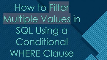 How to Filter Multiple Values in SQL Using a Conditional WHERE Clause