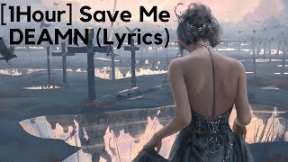 hanamusic -  [1Hour] Save Me - DEAMN (Lyrics)