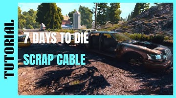 7 Days to Die | How To: Scrap Cable [Beginners Guide] - PC/PS4/XB1
