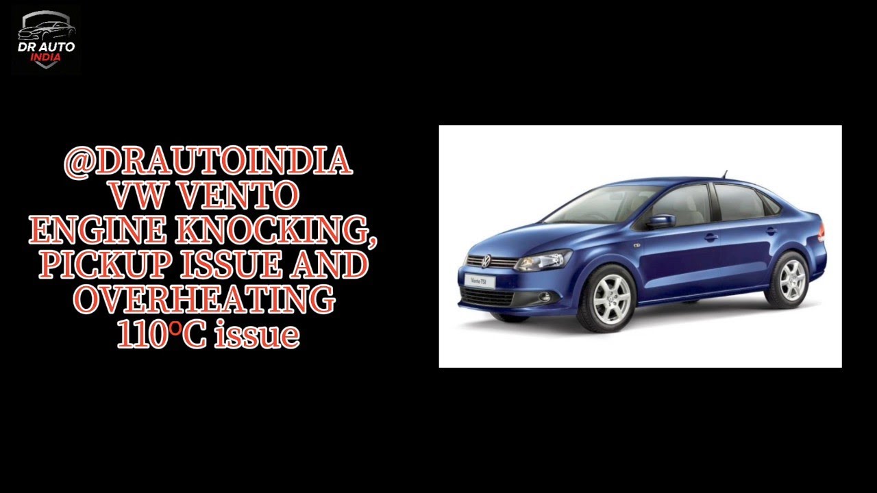 VW VENTO Engine knocking, pickup problem and overheating @Drautoindia