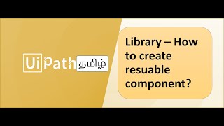 UiPath_Tamil_Creating Library in UiPath