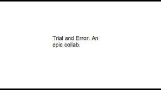 Trial and errors outro