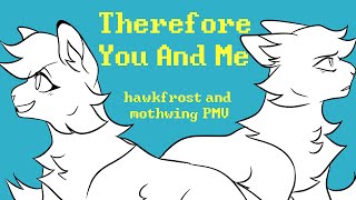 したがって、あなたと私 (Therefore You And Me) // Hawkfrost And Mothwing PMV