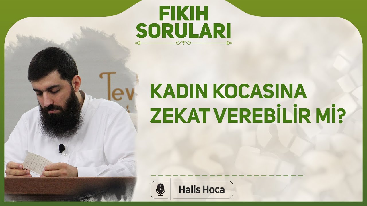 Kadın kocasına zekat verebilir mi? Halis Bayancuk Hoca