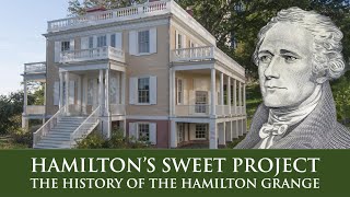 Hamilton&#39;s Sweet Project - The History of the Hamilton Grange