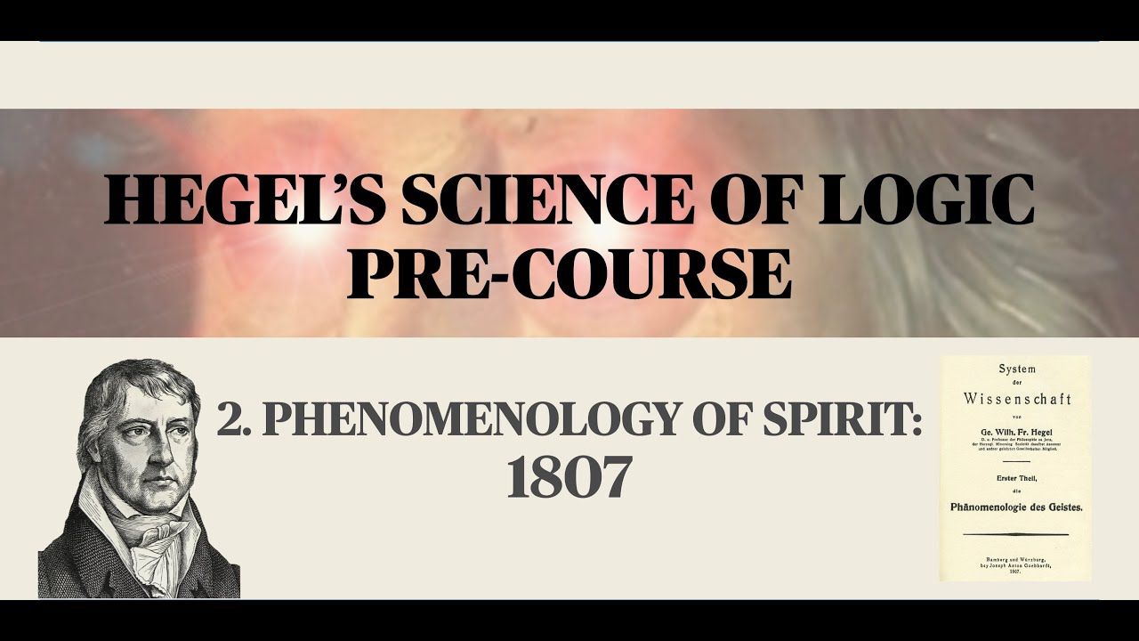 HEGEL'S SCIENCE OF LOGIC Phenomenology of Spirit (1807) YouTube