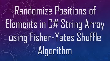 Randomize Positions of Elements in C# String Array using Fisher-Yates Shuffle Algorithm