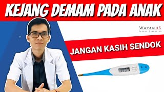Cara mengatasi kejang demam pada anak