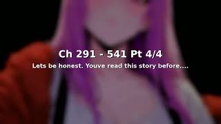 Ch 291 - 541 Pt 4/4 | Let's be honest. You've read this story before....