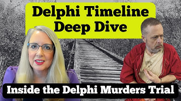 Delphi Murders - Deep Dive into the Timeline - Lawyer LIVE