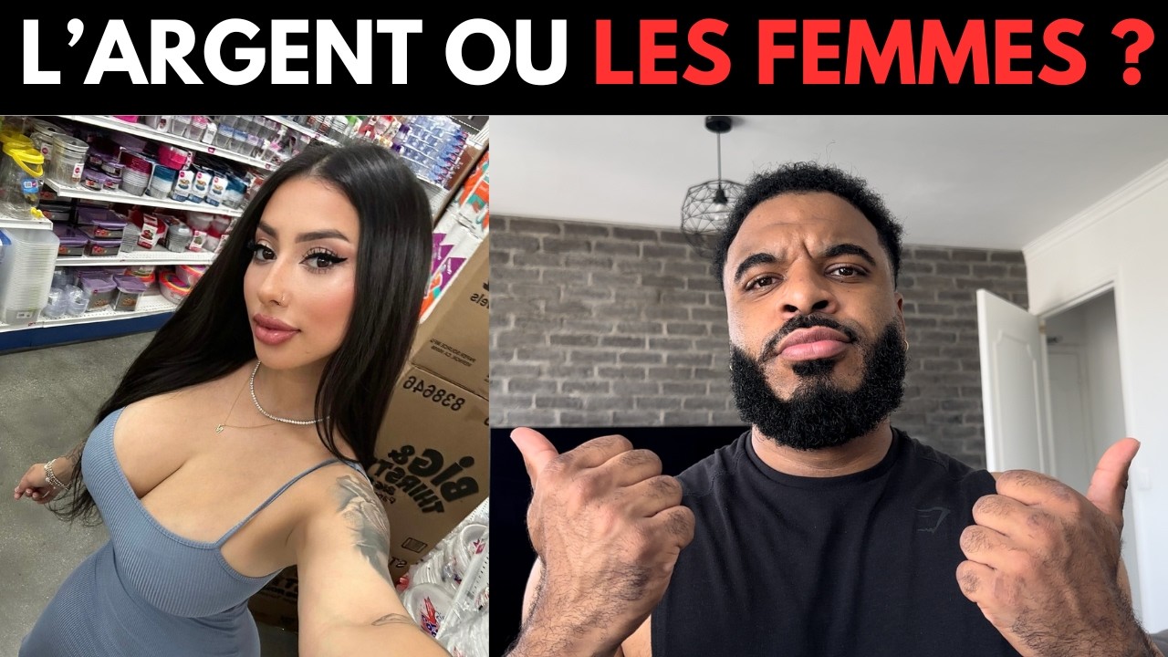 UN HOMME DOIT-IL SE CONCENTRER SUR L' ARGENT OU LES FEMMES ?
