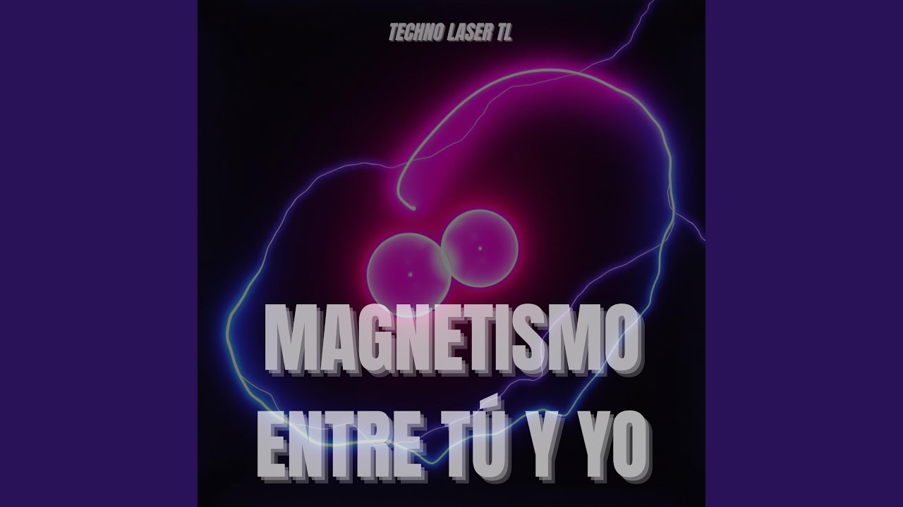Magnetismo Tú y Yo