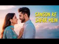 New Song 2025 New Hindi Romantic Song 2025 Sanso Ke Safar Mein Bollywood Romantic Song 2025 New Song 2025 New Hindi Romantic Song 2025 Sanso Ke Safar Mein Bollywood Romantic Song 2025