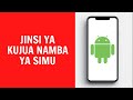 Jinsi Ya Kujua Namba Ya Simu