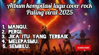 KUMPULAN LAGU ROCK COVER TERDAHSYAT 2025 🎧 | Bikin Baper Sekaligus Bersemangat!