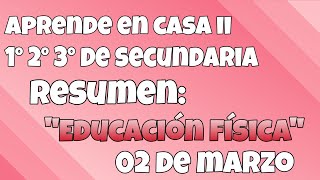 Educación Física Resumen Aprende En Casa Iii 02 De Marzo 12 Y 3 De Secundaria.
