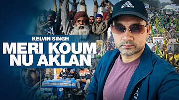 MERI KOUM NU AKLAN: #KELVIN SINGH #Kissan Anthem | New Punjabi Songs 2021 | Mannu Records