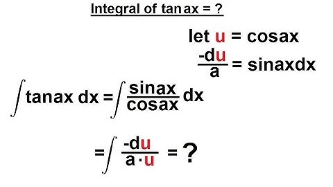 Calculus 2: Integration of Trig Functions (6 of 16) Integral of tan(ax)=?