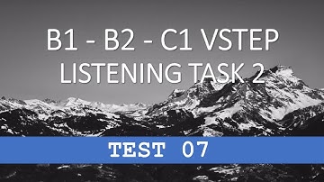 VSTEP Listening - Task 2 - Test 07