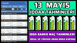 13 MAYIS İDDAA TAHMİNLERİ - analiz banko maç kupon spor toto taktik bahis yorum futbol idda iddia screenshot 1