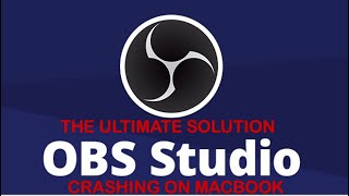 ultimate solution to obs studio crashing on mac os