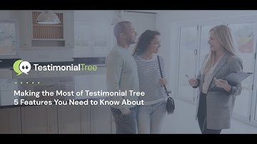 Making the Most of Testimonial Tree: 5 Features You Need to Know About