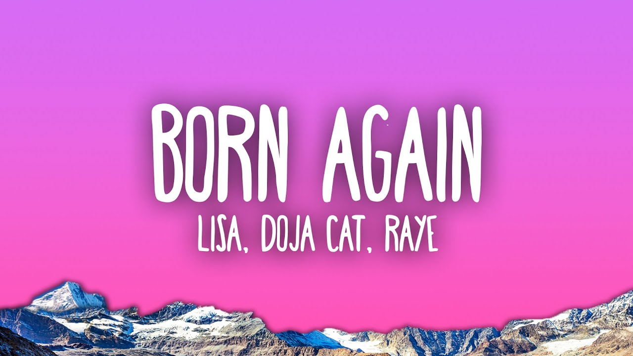 LISA - BORN AGAIN feat. Doja Cat & RAYE LISA - BORN AGAIN feat. Doja Cat & RAYE