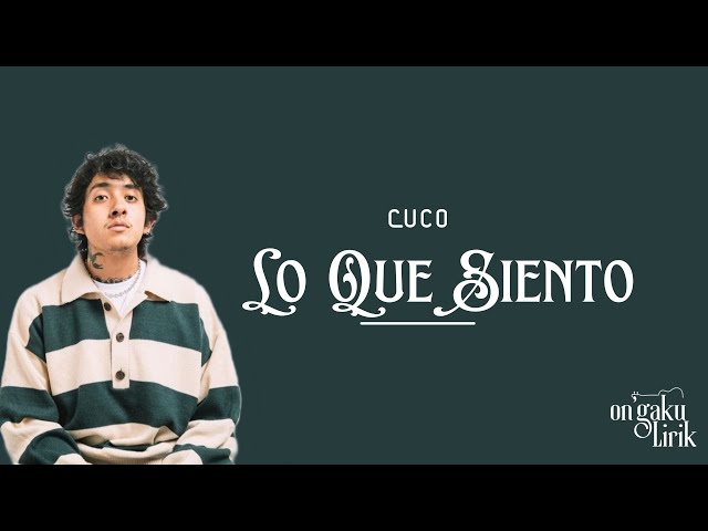 Lo Que Siento – Cuco [Lyrics || Lirik Lagu Terjemahan] class=